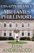 The Disappearance of Mr. James Phillimore - Dan Andriacco