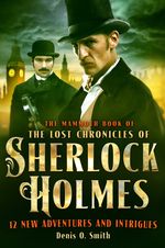 The Mammoth Book of The Lost Chronicles of Sherlock Holmes - Denis O. Smith
