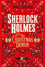 Sherlock Holmes and the Christmas Demon - James Lovegrove