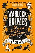 Warlock Holmes: The Hell-Hound of the Baskervilles - G.S. Denning