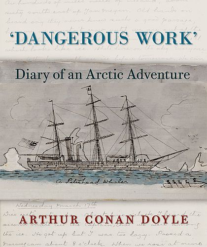 Cover of "Dangerous Work": Diary of an Arctic Adventure by Arthur Conan Doyle