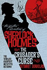 Sherlock Holmes and the Crusader's Curse - Stuart Douglas